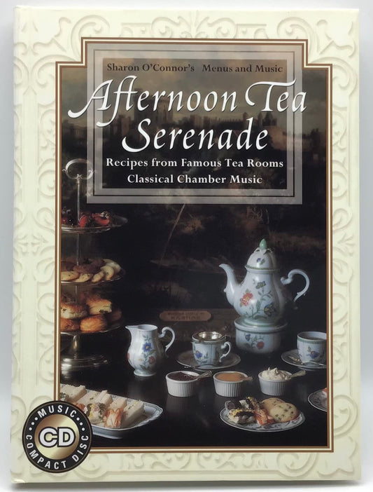 Afternoon Tea Serenade: Recipes from Famous Tea Rooms Classical Chamber Music (Sharon O'Connor's Menus and Music)