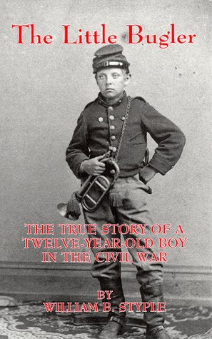 The Little Bugler: The True Story of a Twelve-Year-Old Boy in the Civil War