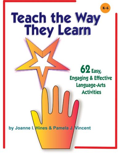 Teach the Way They Learn: 62 Easy, Engaging & Effective Language Arts Activities