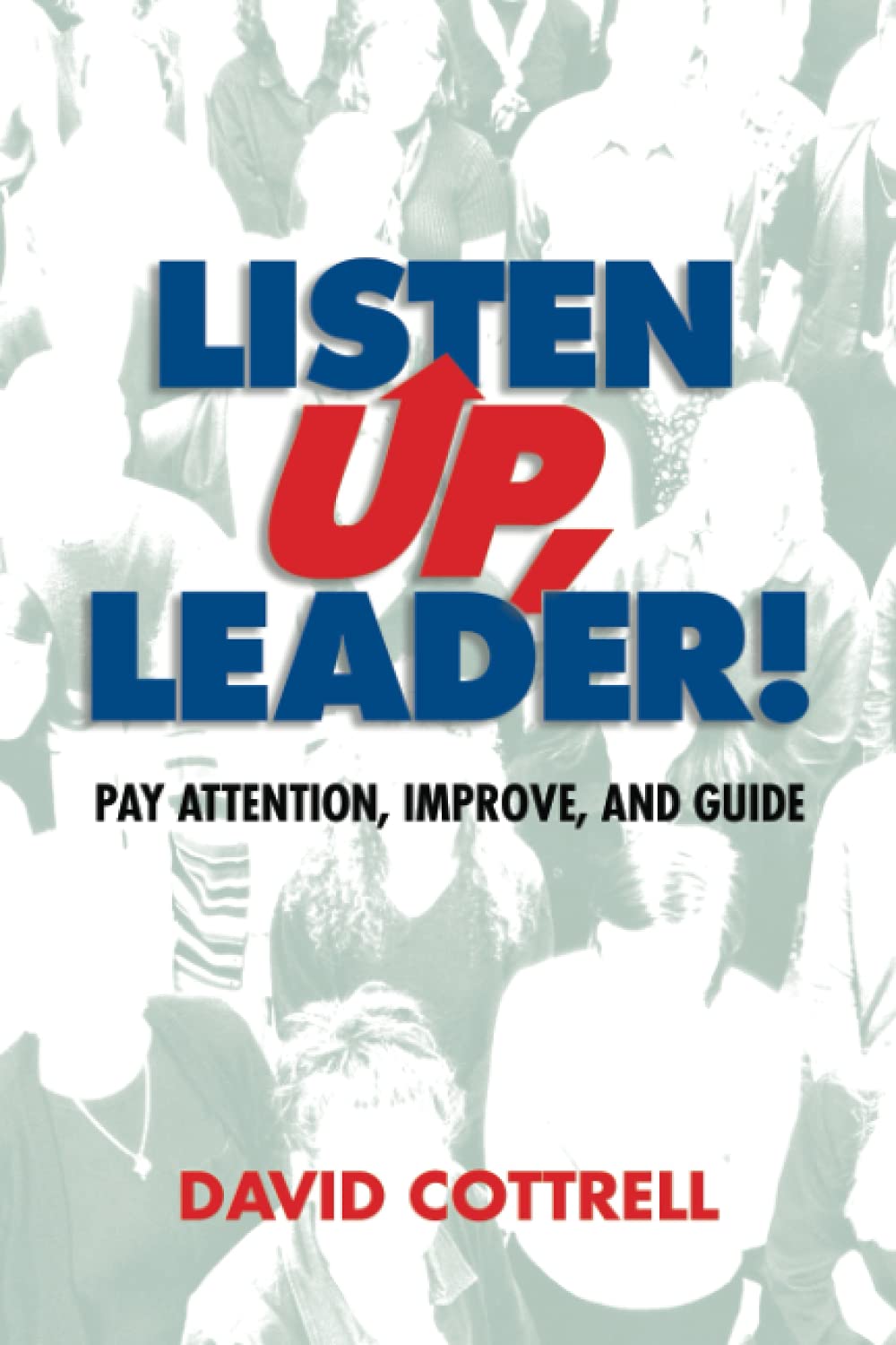 Listen Up, Leader! (Management Skills Series)