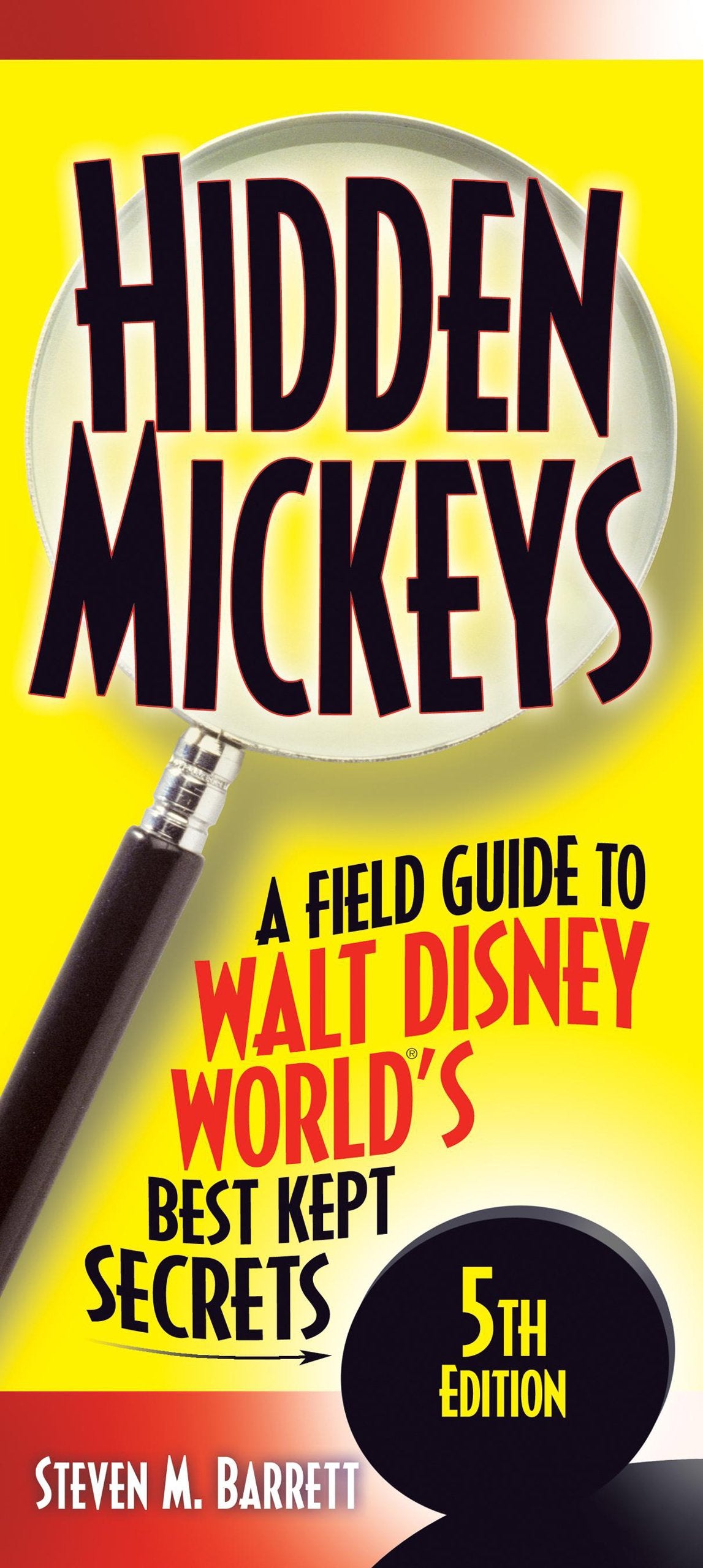 Hidden Mickeys: A Field Guide to Walt Disney World's Best Kept Secrets