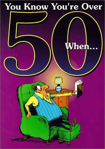 You Know You're Over 50 When