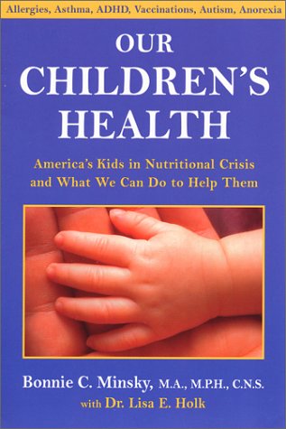 Our Children's Health: America's Kids in Nutritional Crisis and What We Can Do to Help