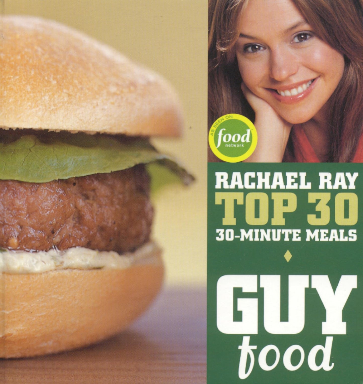 Guy Food: Rachael Ray's Top 30 30-Minute Meals