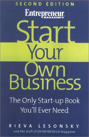 Start Your Own Business, 2nd Edition: The Only Start-Up Book You'll Ever Need