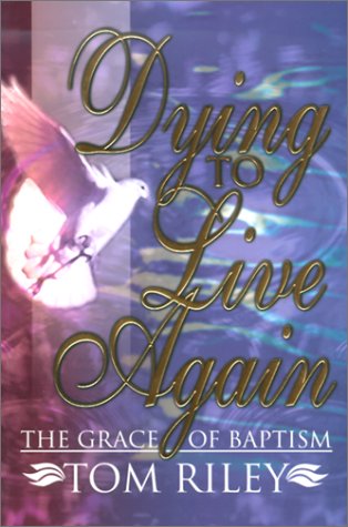 Dying to Live Again: The Grace of Baptism