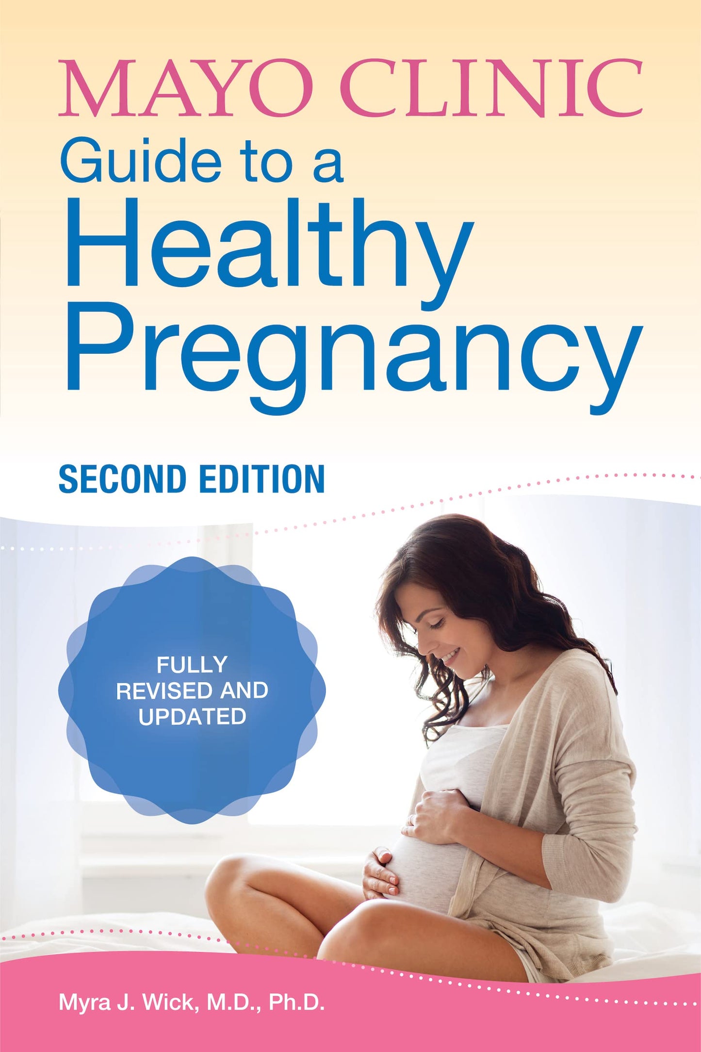 Mayo Clinic Guide to a Healthy Pregnancy, 2nd Edition: 2nd Edition: Fully Revised and Updated - 8782