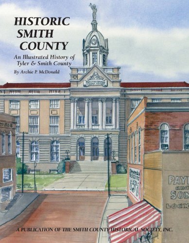 Historic Smith County: An Illustrated History of Tyler & Smith County