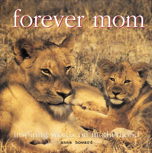 forever mom - inspiring words on motherhood