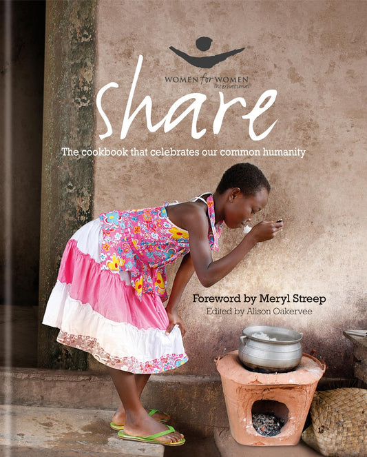 Share: The Cookbook that Celebrates Our Common Humanity (Women for Women International)