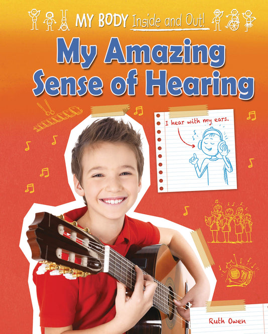 My Amazing Sense of Hearing (My Body: Inside and Out!)