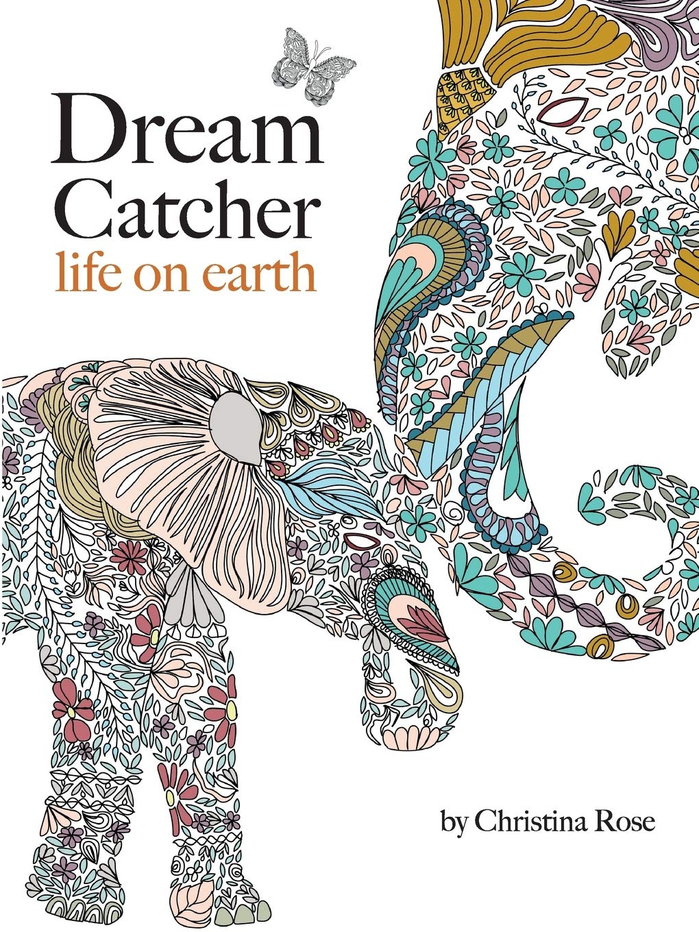 Dream Catcher: life on earth: A powerful & inspiring colouring book celebrating the beauty of nature