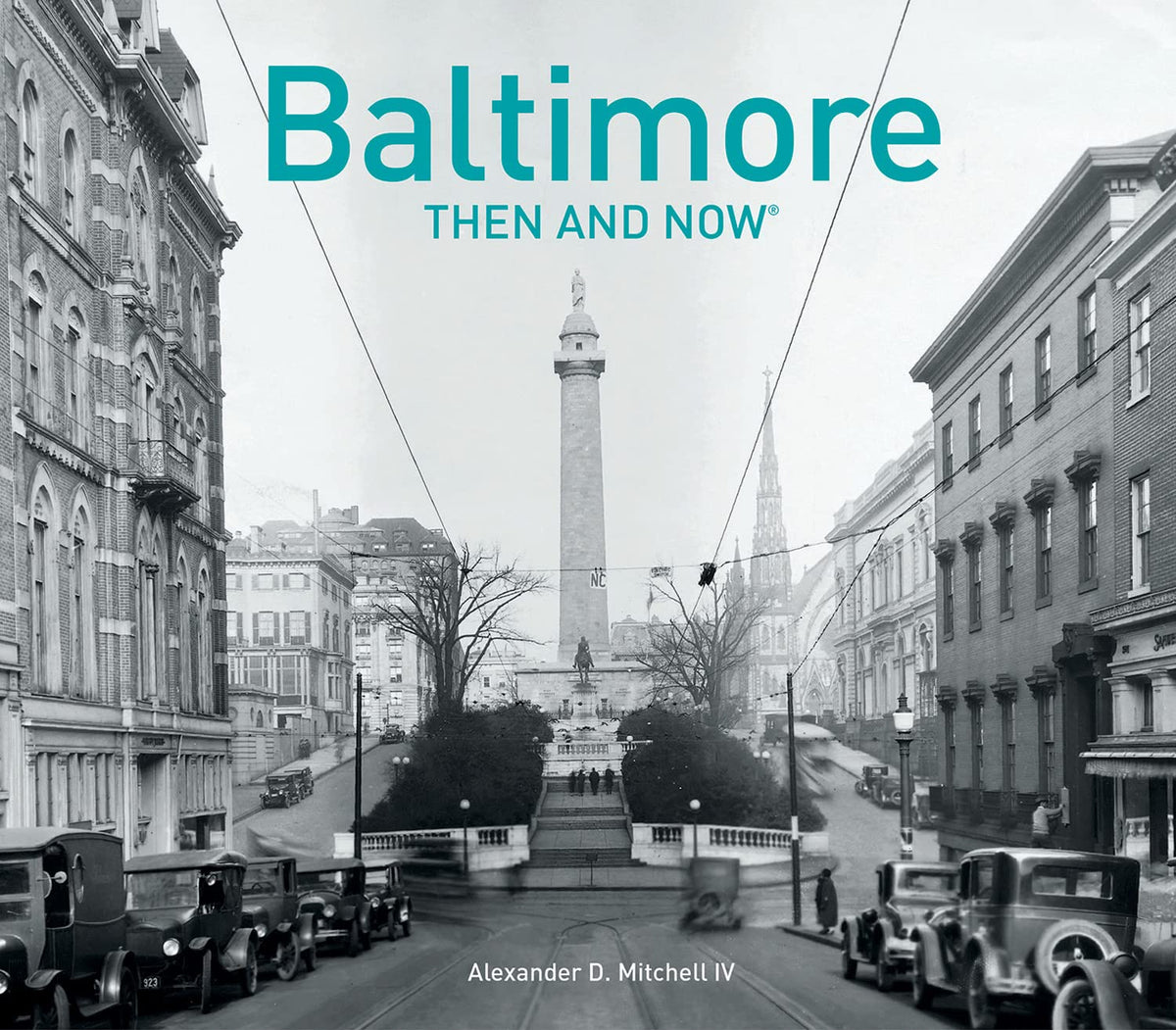 Baltimore Then and Now®: A Fascinating History and Photography Book Chronicling the Rebirth of Charm City