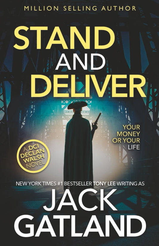 Stand And Deliver: The new Declan Walsh thriller from the New York Times #1 Bestseller (Detective Inspector Declan Walsh)