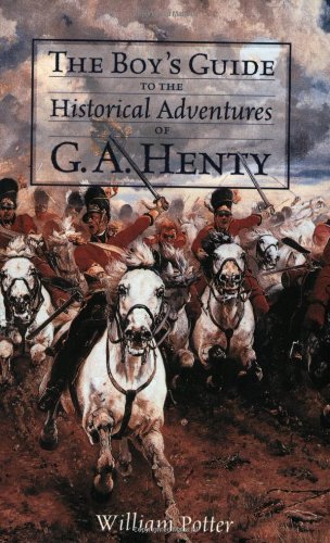 The Boy's Guide to the Historical Adventures of G.A. Henty