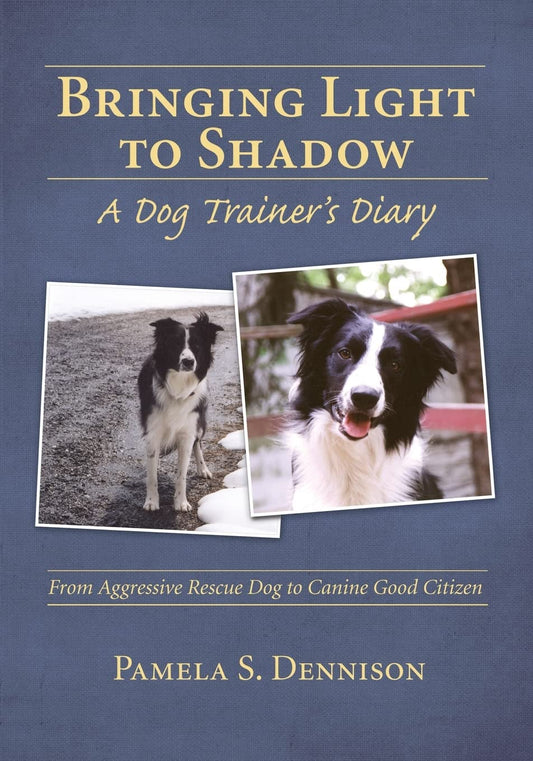 Bringing Light to Shadow: A Dog Trainer's Diary