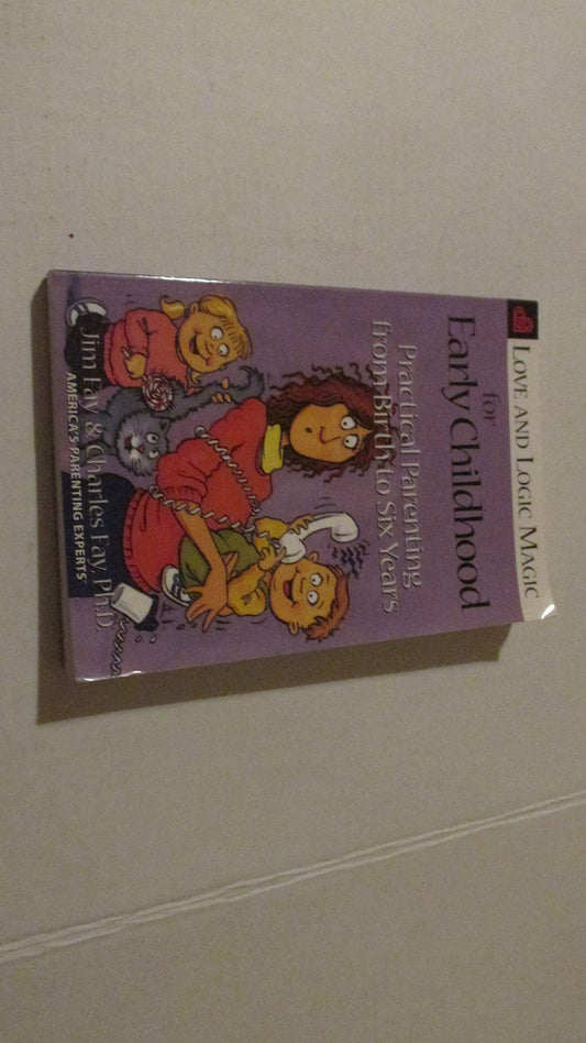 Love and Logic Magic for Early Childhood: Practical Parenting From Birth to Six Years - 8077