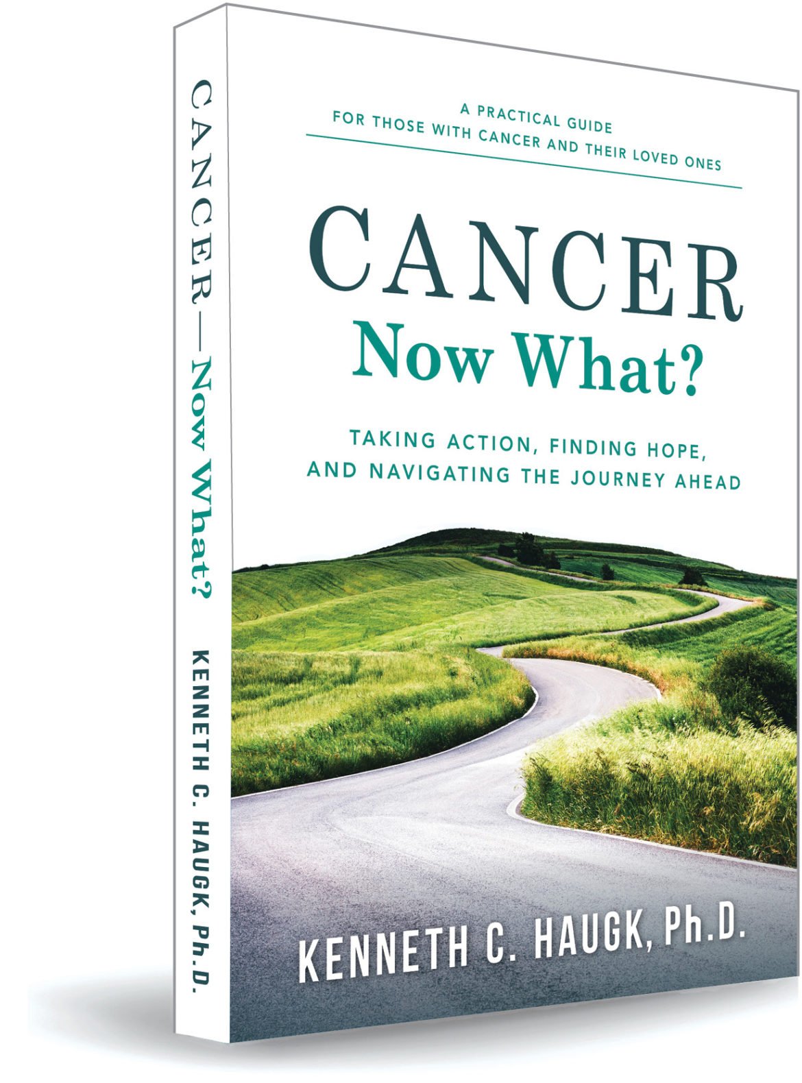 Cancer Now What? Taking Action, Finding Hope, and Navigating the journey ahead