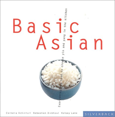 Basic Asian: Everything You Need for Yin and Yang in the Kitchen