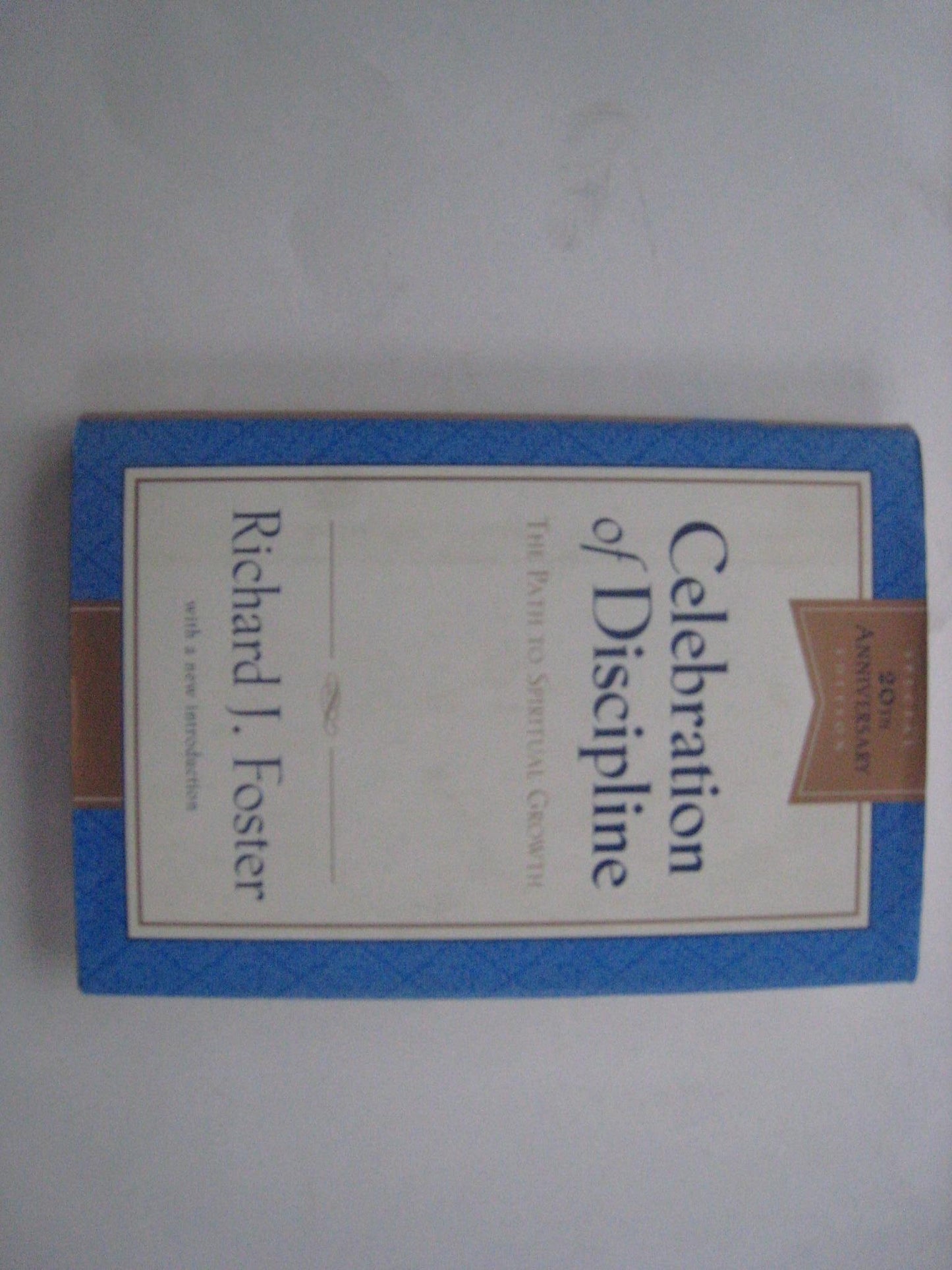 Celebration of Discipline: The Path to Spiritual Growth (Volume 18)