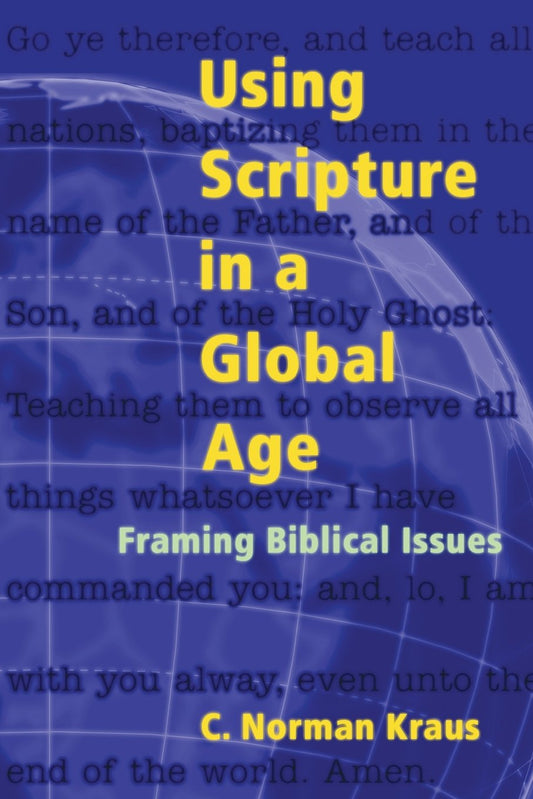 Using Scripture in a Global Age: Framing Biblical Issues (Institute of Mennonite Studies Occasional Papers)