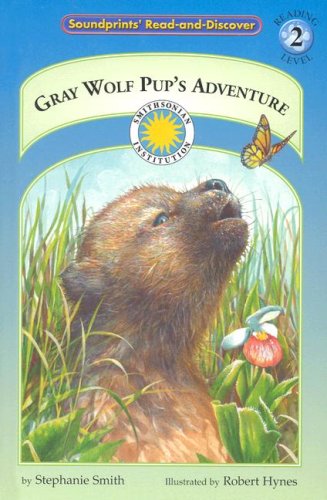 Gray Wolf Pup's Adventure (Soundprints Read-And-Discover)