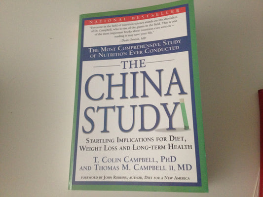 The China Study: The Most Comprehensive Study of Nutrition Ever Conducted And the Startling Implications for Diet, Weight Loss, And Long-term Health