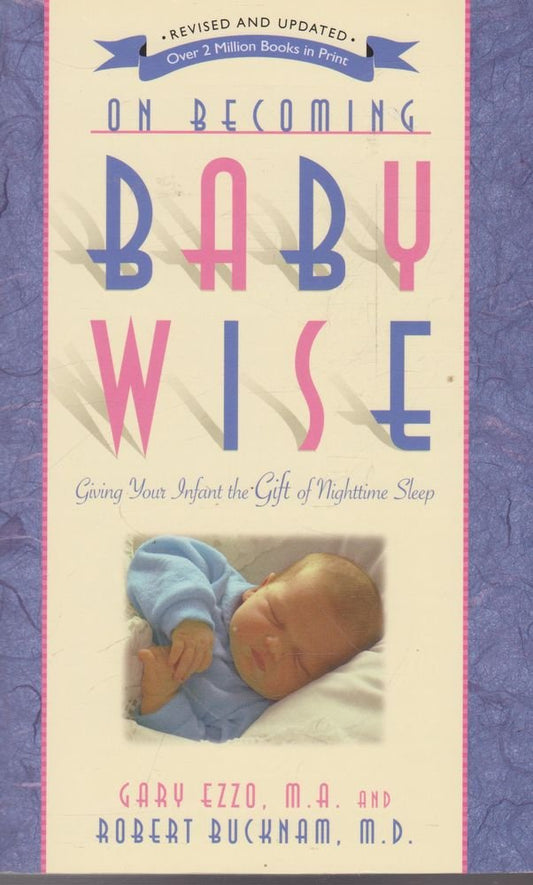 On Becoming Baby Wise: Giving Your Infant the Gift of Nighttime Sleep