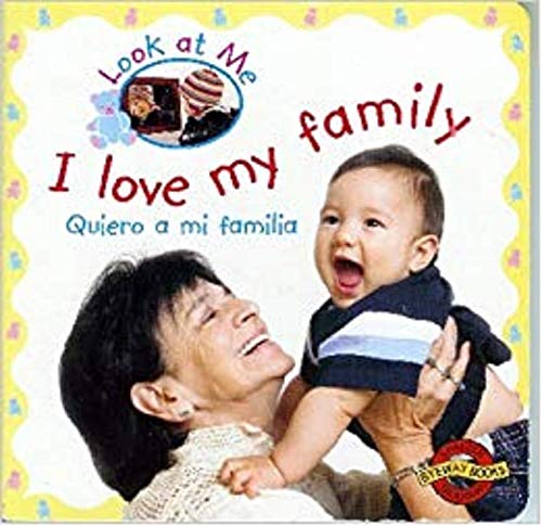 I Love My Family Quiero a mi familia Bilingual (Look at me)