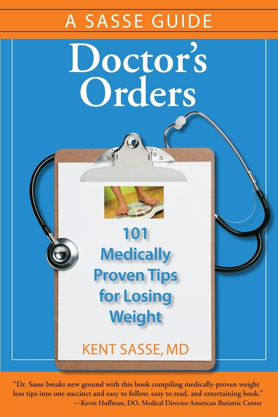 Doctor's Orders: 101 Medically-Proven Tips for Losing Weight (A Sasse Guide)