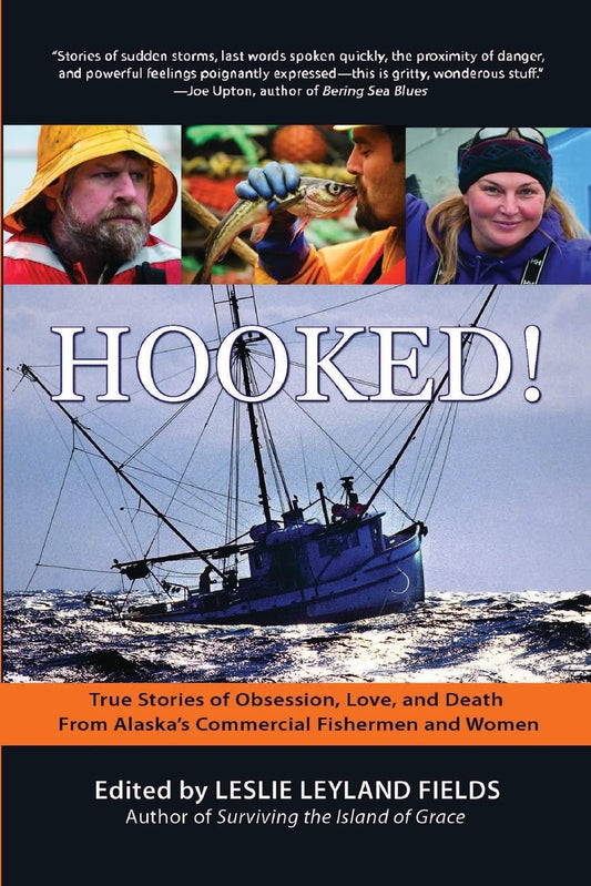 Hooked!: True Stories of Obsession, Death, and Love from Alaska's Commercial Fishing Men and Women