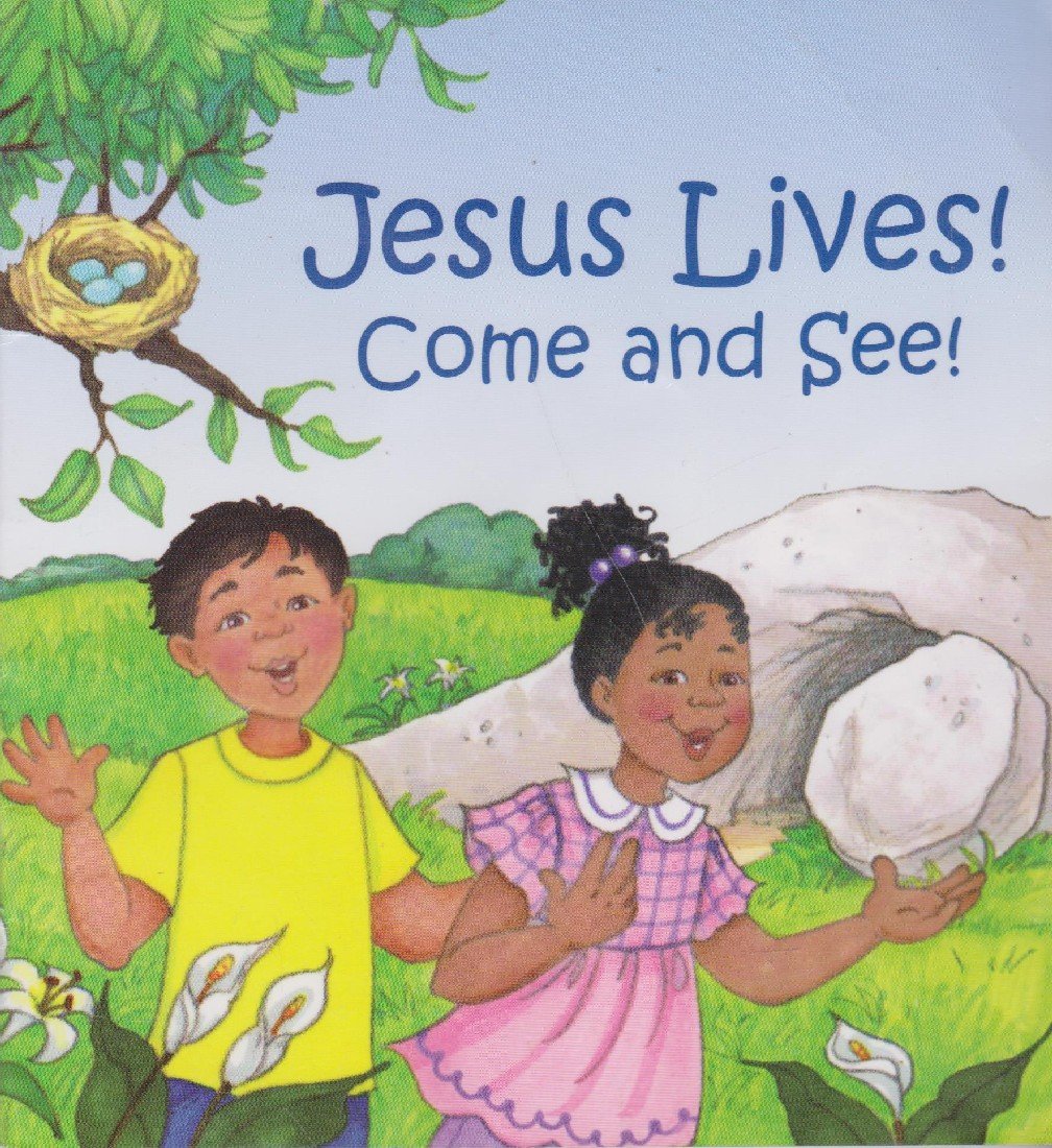 Jesus Lives! Come and See!
