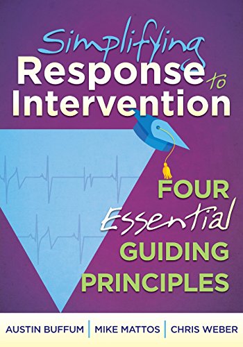 Simplifying Response to Intervention: Four Essential Guiding Principles (an RTI Book for Professional Learning Communities) (What Principals Need to Know)