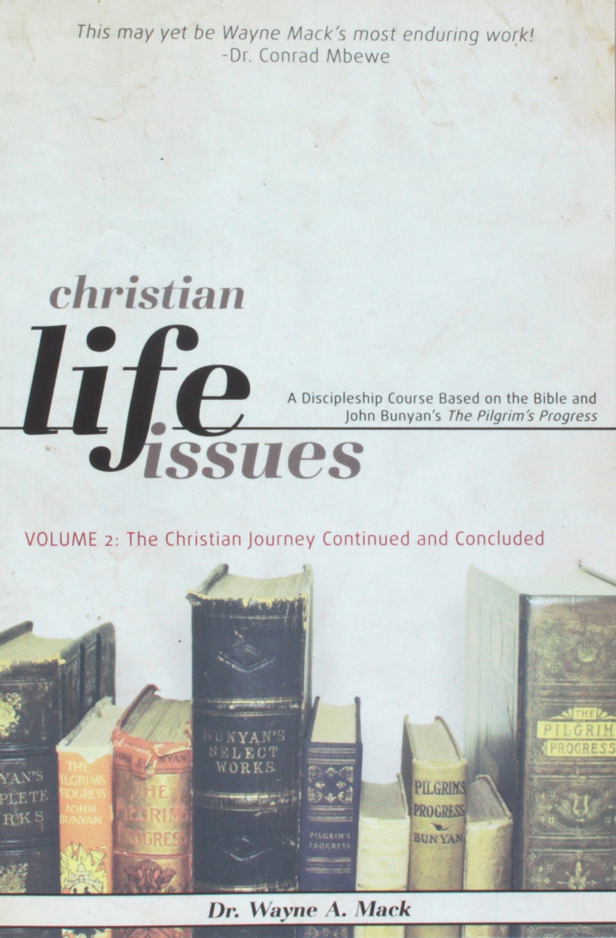 Christian Life Issues, Volume 2: The Christian Journey Continued and Concluded