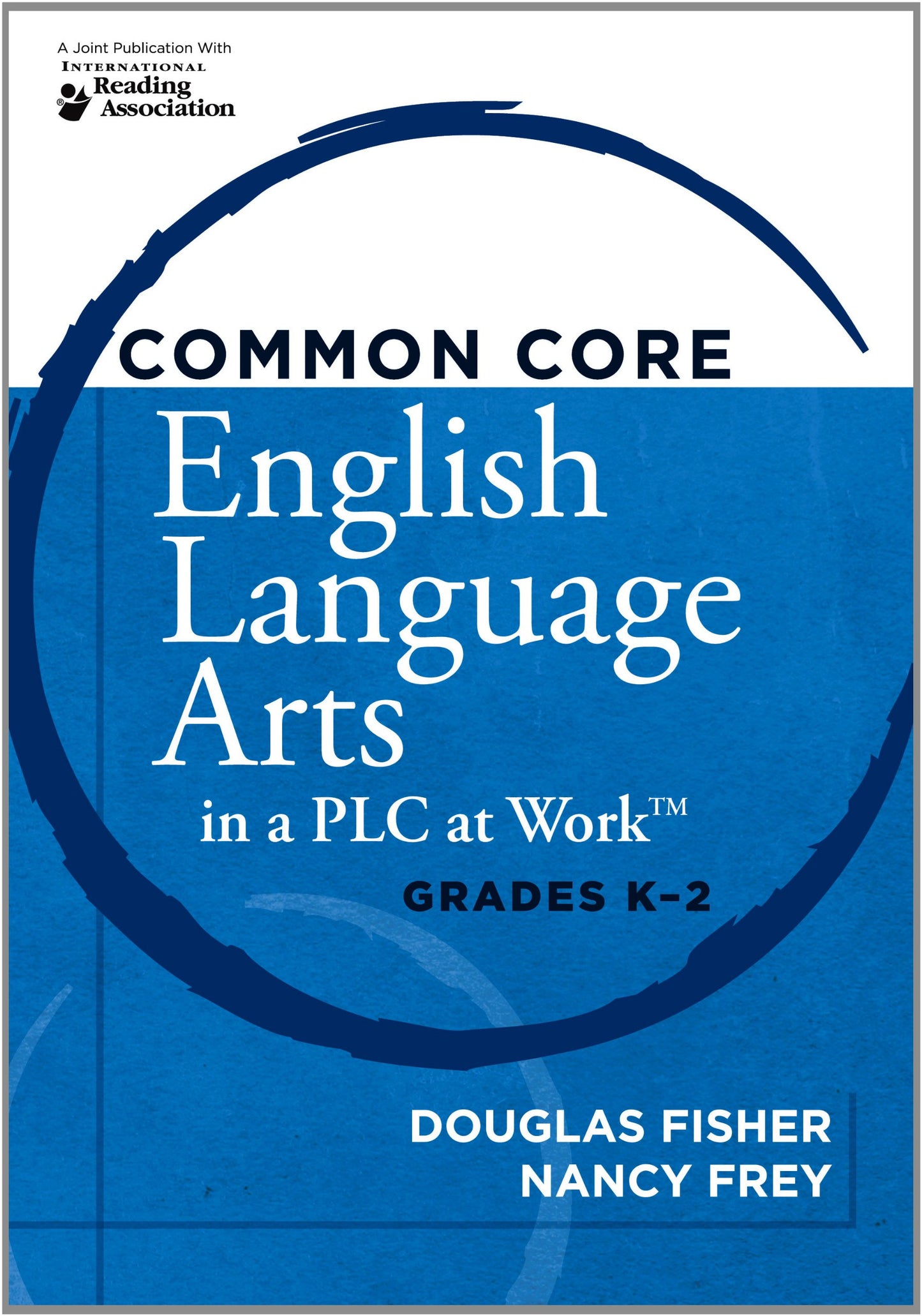 Common Core English Language Arts in a PLC at WorkTM, Grades K-2