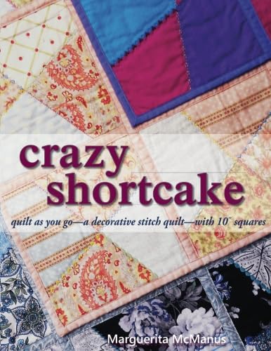 Crazy Shortcake: quilt as you go-a layer cake quilt-with 10" squares