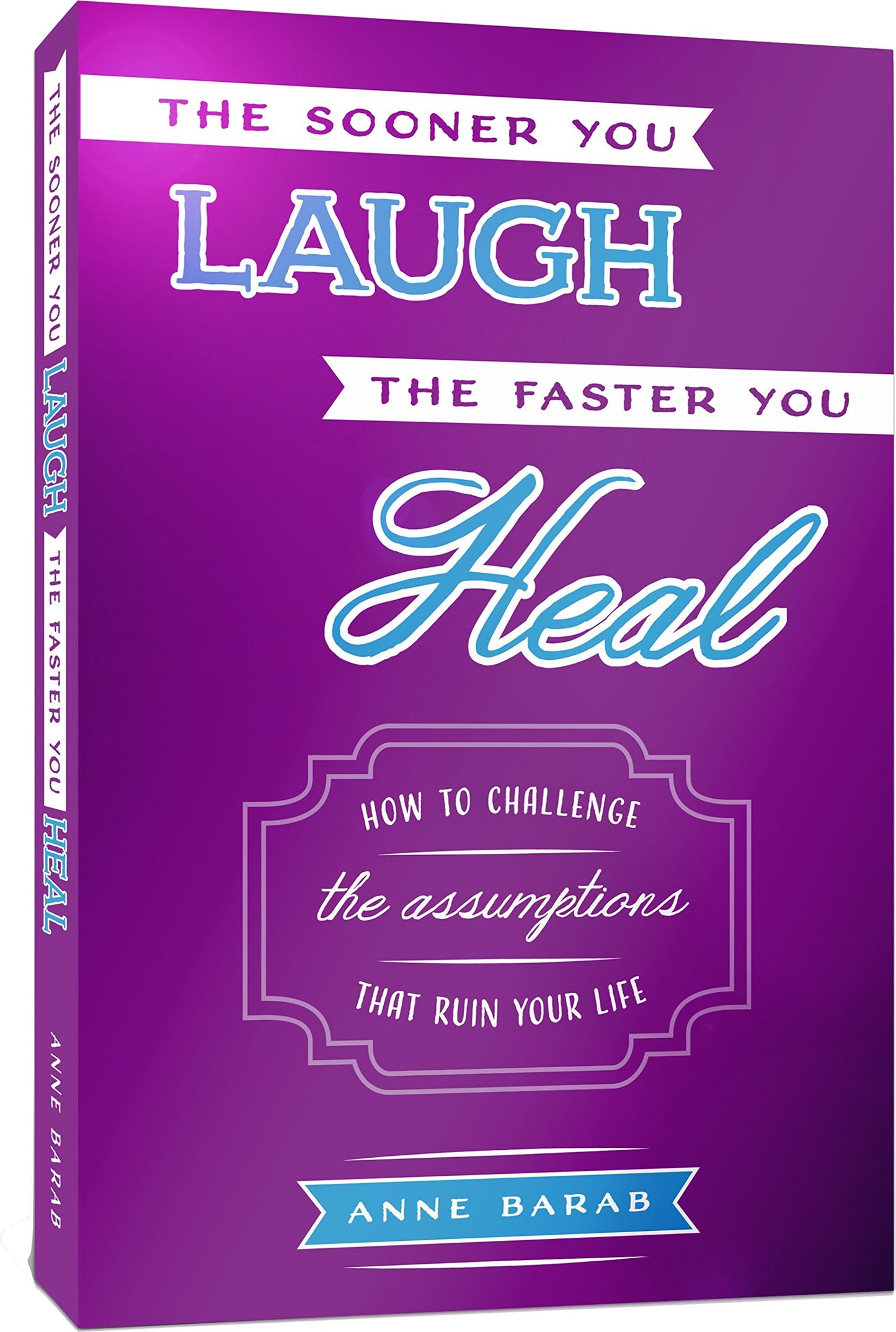 The Sooner You Laugh the Faster You Heal