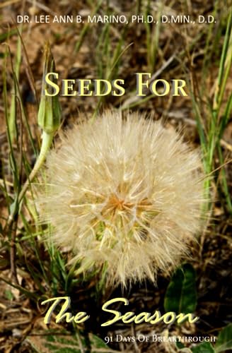 Seeds For The Season: 91 Days Of Breakthrough (Seeds for the Season Quarterly Devotionals)
