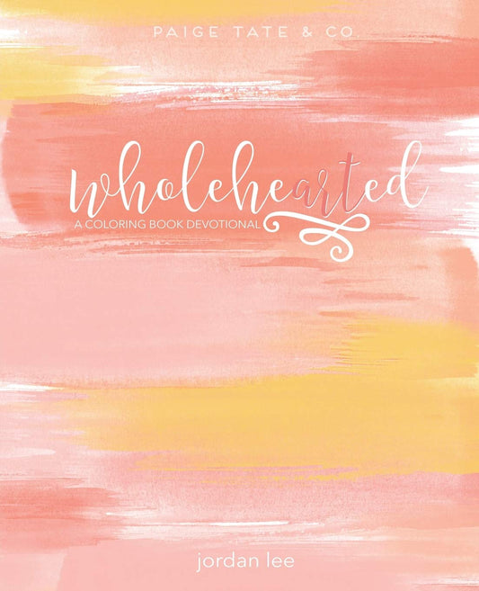 Wholehearted: A Coloring Book Devotional