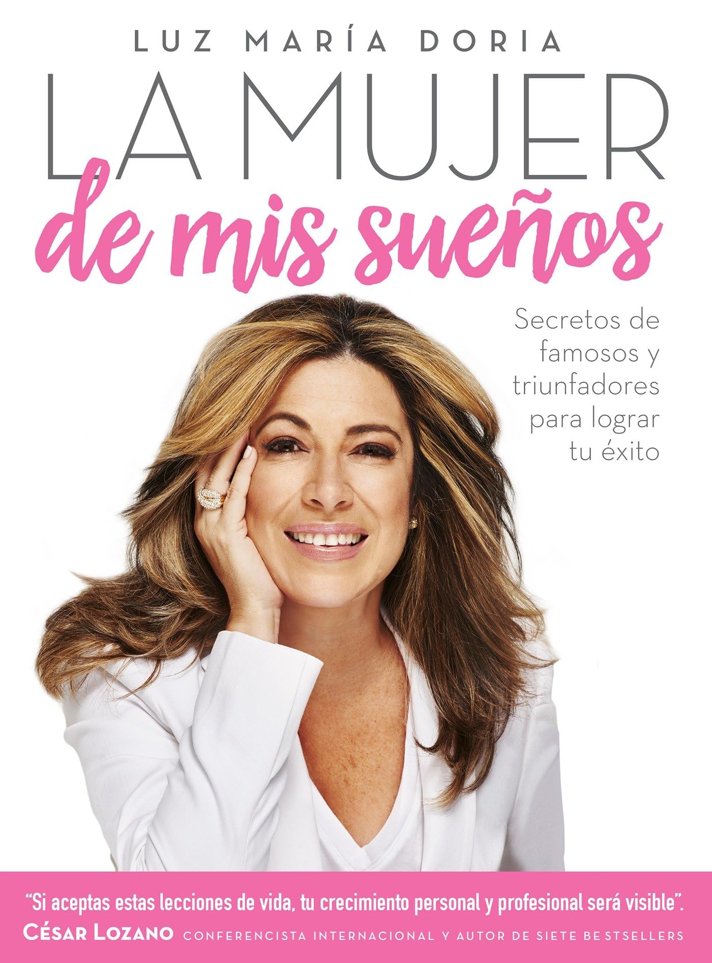 La mujer de mis sueños: Secretos de famosos y triunfadores para lograr tu éxito / The Woman of My Dreams (Spanish Edition)