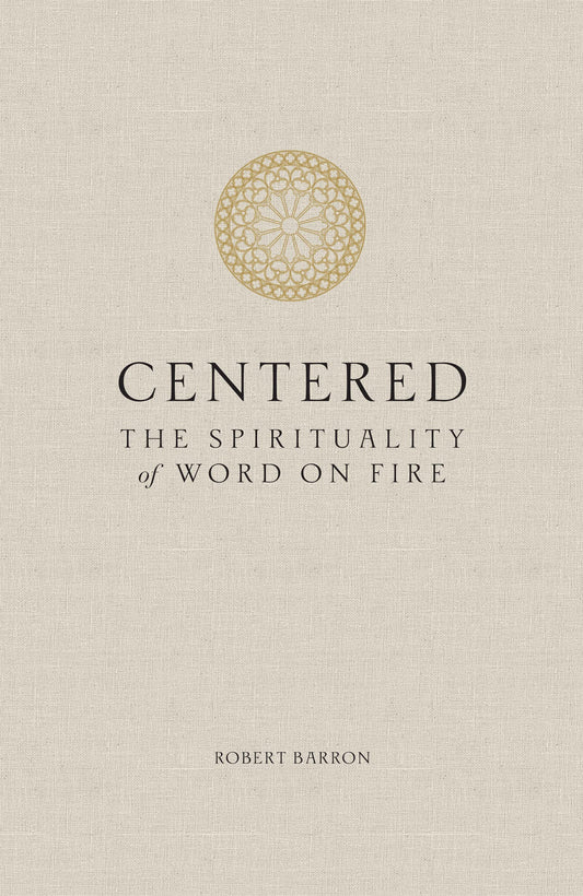 Centered: The Spirituality of Word on Fire