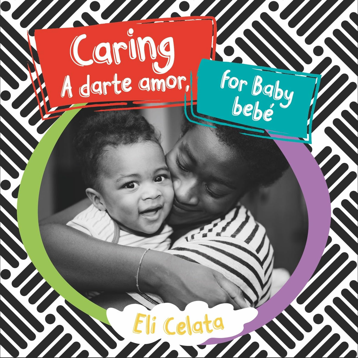 Caring for Baby / A darte amor, bebé (Loving Baby) (English and Spanish Edition)