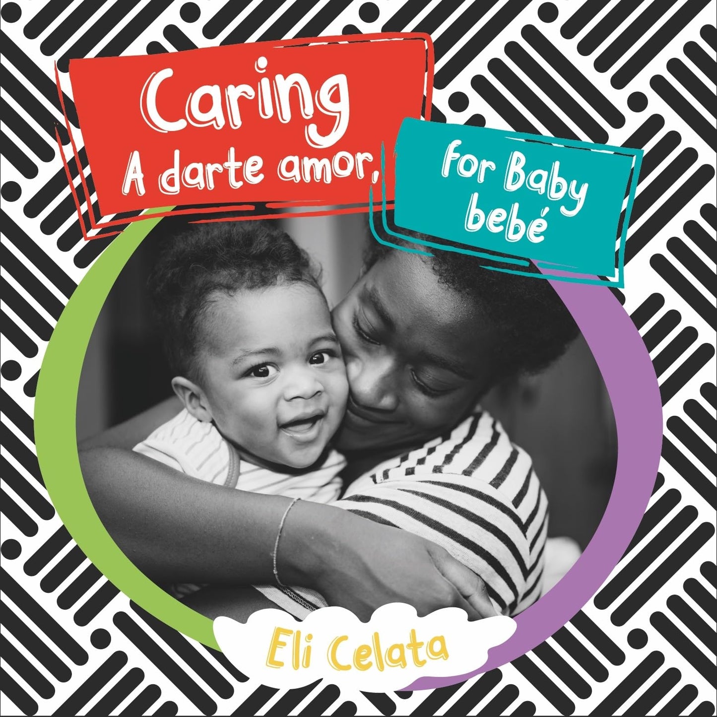 Caring for Baby / A darte amor, bebé (Loving Baby) (English and Spanish Edition)