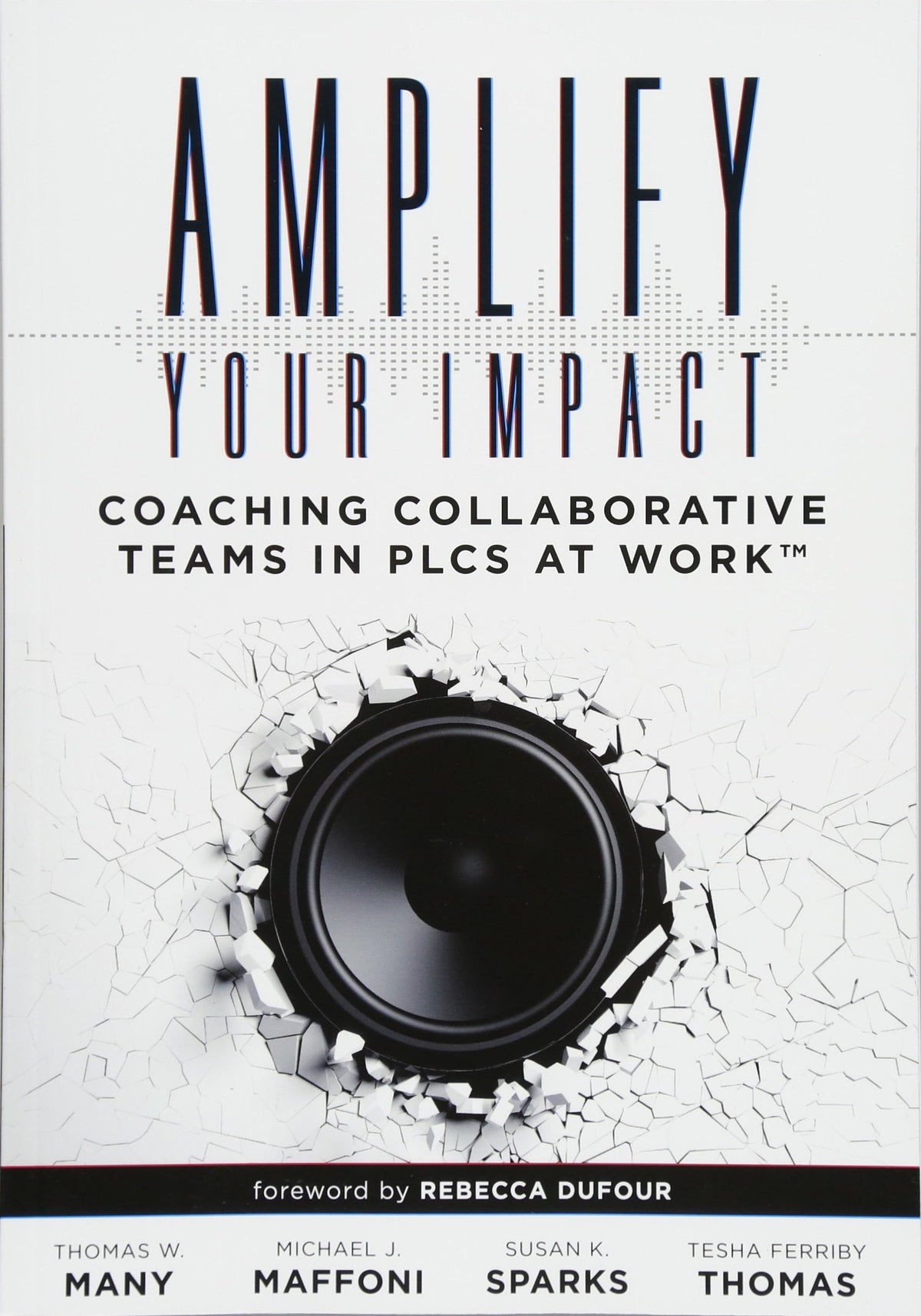 Amplify Your Impact: Coaching Collaborative Teams in PLCs (Instructional Leadership Development and Coaching Methods for Collaborative Learning) (Solutions)