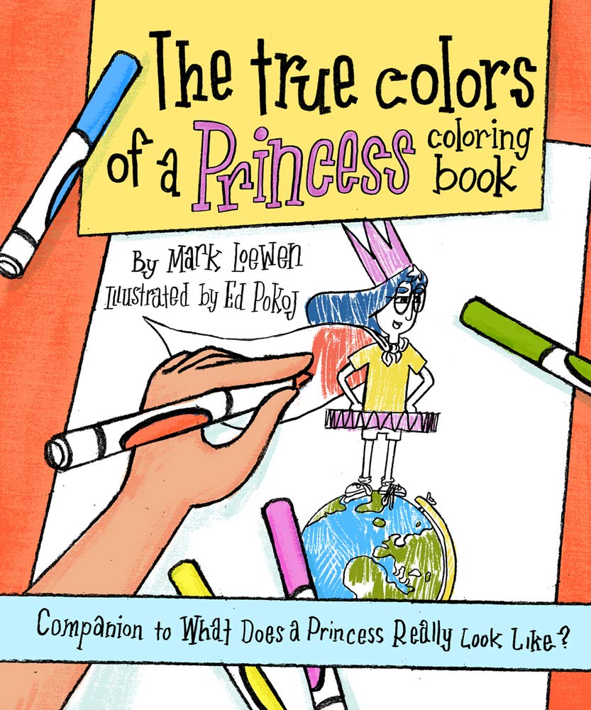 The True Colors of a Princess Coloring Book: Companion to What Does a Princess Really Look Like? (Brave Like A Girl Series)