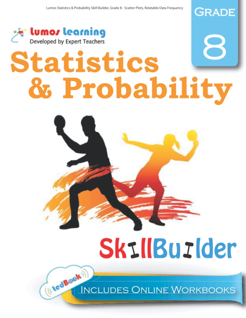 Lumos Statistics & Probability Skill Builder, Grade 8 - Scatter Plots, Relatable Data Frequency: Plus Online Activities, Videos and Apps