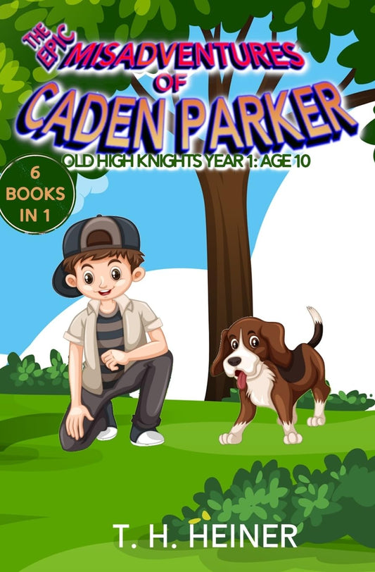 Old High Knights Year 1: Age 10 (The Epic Misadventures of Caden Parker)