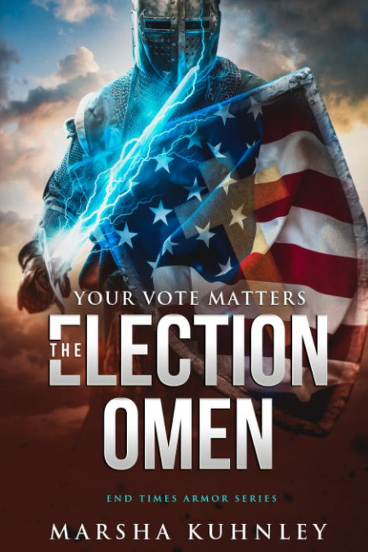 The Election Omen: Your Vote Matters (End Times Armor Series)