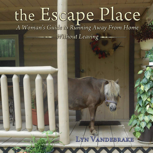 the Escape Place: A Woman's Guide to Running Away from Home Without Leaving