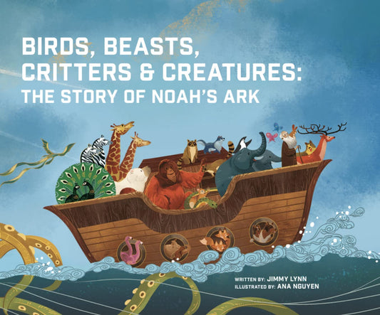 Birds, Beasts, Critters & Creatures: The Story of Noahs Ark